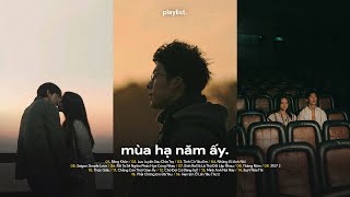 Playlist EP01  Mùa Hạ Năm Ấy Cứ Ngỡ Nắm Chắc Đôi Tay  Playlist Lữ Trình Hướng Về Em [upl. by Irol]