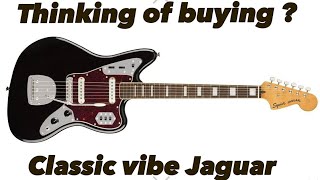 Thinking of buying a SQUIER CLASSIC VIBE JAGUAR  Watch this 2019 [upl. by Oleic]