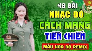 MỞ LOA HẾT CỠ  48 Bài Nhạc Đỏ Remix Sôi Động Bốc Lửa Cực Hay➤Lk Nhạc Cách Mạng Tiền Chiến Hào Hùng [upl. by Gnad]