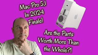 Mac Pro 51 in 2024  The finale Can I sell the parts for more than the whole [upl. by Cletus]