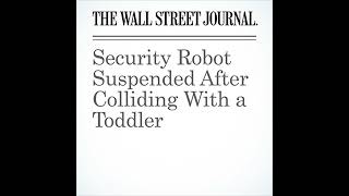 Security Robot Suspended After Colliding With a Toddler Audiobook by Georgia Wells [upl. by Aynek]