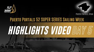 Day 5 Highlights  PUERTO PORTALS 52 SUPER SERIES SAILING WEEK [upl. by Ttelracs]