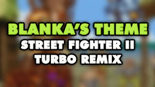 Street Fighter II Turbo  Blankas Theme Remix [upl. by Elrak]