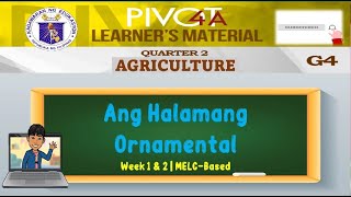 EPP 4  AGRICULTURE  ANG HALAMANG ORNAMENTAL  WEEK 1 amp 2  QUARTER 2  MELCBASED [upl. by Sellihca]