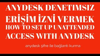 AnyDesk Denetimsiz Erişim izni vermek How To Set up Unattended Access With AnyDesk [upl. by Rosalyn839]