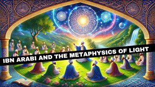 Ibn Arabi and the Metaphysics of Light 🌟 [upl. by Colburn]