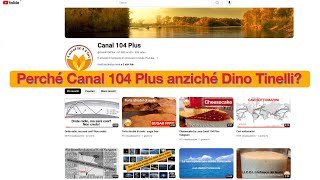 Perché Canal 104 Plus anziché Dino Tinelli [upl. by Brooking]