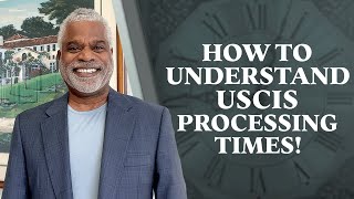 Understanding USCIS Processing Times  How to Check Processing Times  GrayLaw TV [upl. by Sone]