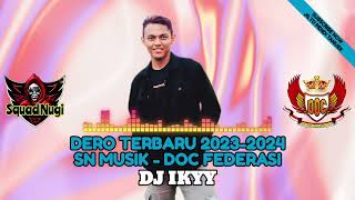 DERO TERBARU 20232024  DJ IKYY  SN MUSIK  DOC FEDERASI [upl. by Einaeg]