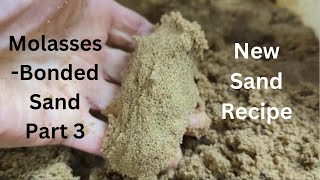 MolassesBonded Sand Part 3 – Improved Recipe [upl. by Annoel417]