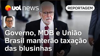 Governo MDB e União Brasil manterão taxação das blusinhas contra relator  Tales Faria [upl. by Bej]