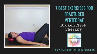 7 Best Exercises for Fractured Vertebrae  Broken Neck Therapy [upl. by Zoha217]