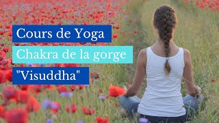 Chakra de la gorge Visuddha  Cours de yoga [upl. by Evanthe]