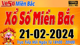 Trực Tiếp Xổ Số Miền Bắc Hôm Nay Ngày 2122024  Kết Quả Xổ Số Miền Bắc Hôm Nay Ngày 21 Tháng 2 [upl. by Gibbs]