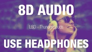 LSD ft Sia Diplo Labrinth  Thunderclouds  8D AUDIO [upl. by Saenihp]