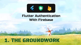 Flutter Authentication with Firebase  The Groundwork [upl. by Einama]