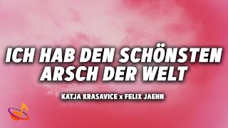 KATJA KRASAVICE x FELIX JAEHN  ICH HAB DEN SCHÖNSTEN ARSCH DER WELT Lyrics [upl. by Cyn]