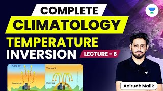 Complete Climatology  L6  Temperature Inversion and Its Effects  UPSC 2024  Anirudh Malik [upl. by Nema]