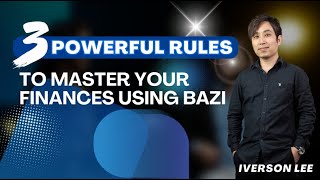 3 Powerful Rules to Master Your Finances using BaZi [upl. by Umeh257]