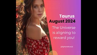 Taurus August 2024 Tarot ReadingThe Universe is aligning to reward you [upl. by Lednik244]