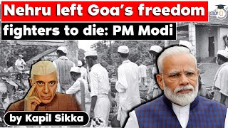 Nehru left Goa’s freedom fighters to die PM Modi  Politics amp history of Goa  UPSC GS Paper 1 [upl. by Nadeen]