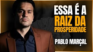 Qual a Raiz da Prosperidade  Pablo Marçal [upl. by Eimmat]