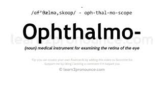 Pronunciation of Ophthalmoscope  Definition of Ophthalmoscope [upl. by Neenahs86]