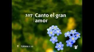 107 Canto el gran amor  Nuevo Himnario Adventista [upl. by Oiceladni]