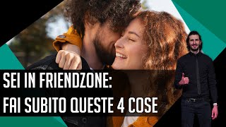 Sei in friendzone fai subito queste 4 cose [upl. by Naie656]