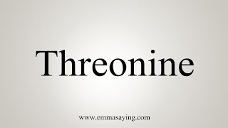 How To Say Threonine [upl. by Foscalina]