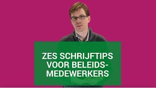 Zes schrijftips voor beleidsmedewerkers [upl. by Christabel]