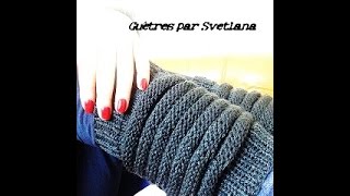 Guêtres ou jambières tutoriel tricotTutorial knit gaitersTutorial ghette maglia [upl. by Tybie]