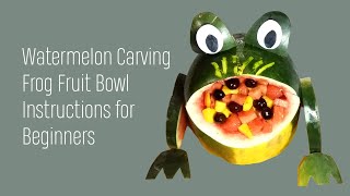 Watermelon Carving Frog Fruit Bowl Instructions for Beginners [upl. by Massingill]