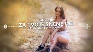 Colonia  Za Tvoje Snene Oči Puszczyk amp DPaul Remix [upl. by Nnylyt]