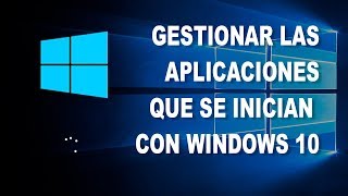 Habiliar y deshabilitar las aplicaciones que se inician al arrancar WINDOWS 10 [upl. by Turmel]