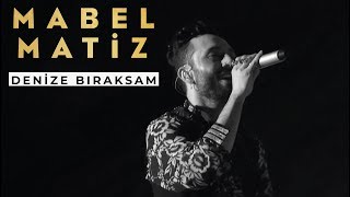 Mabel Matiz  Denize Bıraksam BGM Konseri [upl. by Enelegna]