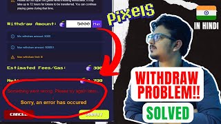 Withdraw Problem SOLVED ✅  Pixelsxyz  In हिंदी [upl. by Etnaled]