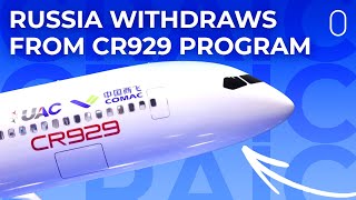 Russia Pulls Out Of The CR929 Widebody Program Due To Sanctions [upl. by Robert189]