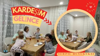 KARDEŞİM GELİNCE VLOG 257 [upl. by Lelith]