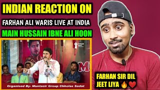 Indian Reacts To Farhan Ali Waris Live At India  Main Hussain Ibne Ali Hoon  Chholas Sadat [upl. by Mafalda]