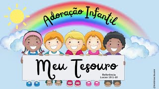 ADORAÇÃO INFANTIL 290624 ● MEUS TESOUROS ● ZAQUEU UM HOMEM BAIXINHO [upl. by Cohbert]