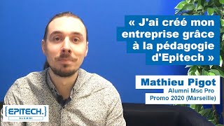 « Jai créé mon entreprise grâce à la pédagogie dEpitech » Mathieu Pigot Alumni MSc Pro 2022 [upl. by Louth]