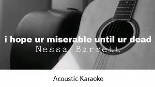 Nessa Barrett  i hope ur miserable until ur dead Acoustic Karaoke [upl. by Claudio]