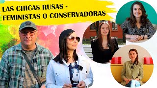 LAS CHICAS RUSAS  FEMINISTAS O CONSERVADORASASPECTO MATRIMONIAL [upl. by Aneryc]