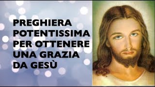 PREGHIERA POTENTISSIMA PER OTTENERE UNA GRAZIA DA GESÙ [upl. by Aner663]