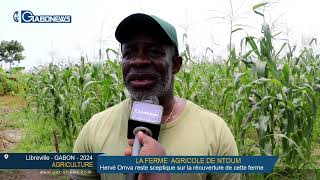 GABONAGRICULTURE Hervé Omva reste sceptique sur la réouverture de la ferme agricole de Ntoum [upl. by Renado]