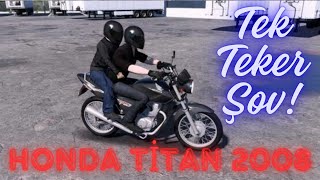 ETS2 Motor sürdük  Honda Titan 2008  Tek Teker Şov [upl. by Aynad]