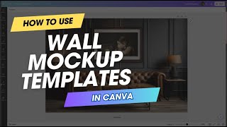 How to Use Wall Mockup Templates in Canva [upl. by Kronick]