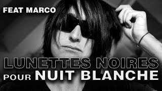 Lunettes Noires Pour Nuit Blanche feat Marco [upl. by Basir]