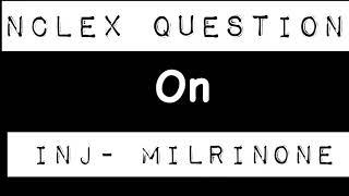 NCLEX QUESTION ON INJ MILRINONE [upl. by Ilarrold]